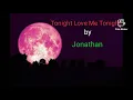 Lagu Tonight Love Me Tonight by Jonathan