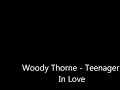 Woody Thorne - Teenagers in Love High Quality Sound!