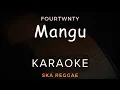 Download Lagu Mangu - Fourtwnty | Karaoke | Ska Reggae