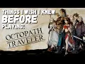 Things I Wish I Knew Before Playing Octopath Traveler
