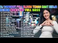 Lagu DJ DANGDUT REMIX TERBARU 2025 🔥 FULL ALBUM PALING ENAK DIDENGAR - BASSNYA EMPUK BANGET BIKIN CANDU!