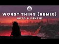 Download Lagu NOTD \u0026 kenzie - Worst Thing (Brooks Remix)