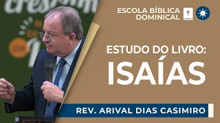 ESTUDO DO LIVRO DE ISAÍAS | Rev. Arival Dias Casimiro | EBD | IPP