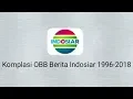 Komplasi OBB Berita Indosiar 1996-2018