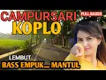 Download Lagu CAMPURSARI KOPLO DANGDUT PALING OKE - CAMPURSARI JAWA FULL BASS EMPUK - LEMBUT COCOK BUAT CEK SOUND