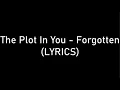 The Plot In You - Forgotten (LYRICS)