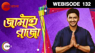 ep 132 jamai raja indian bengali tv show zee bangla