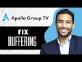 How to Fix Apollo Group TV Buffering Issues Full Guide