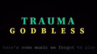 Download godbless - trauma - video lyrics MP3