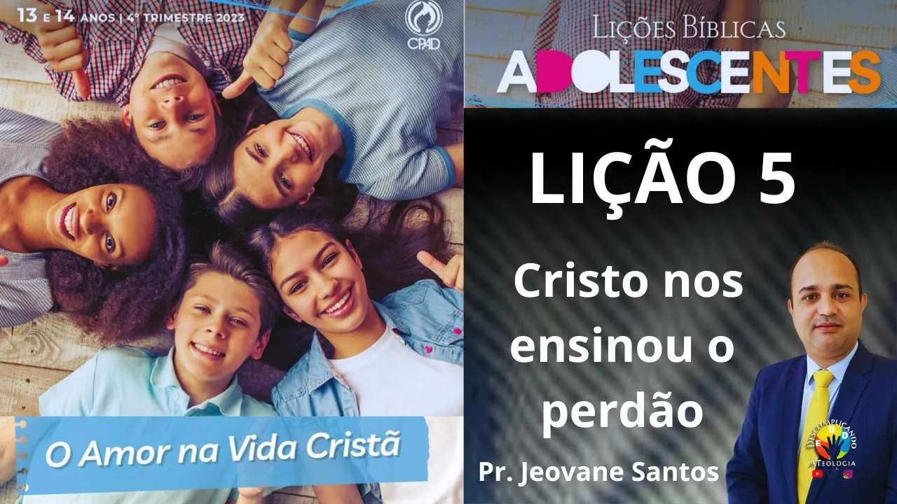EBD- Cristo nos ensinou o perdão (Lição 5 adolescente) EBD 4 Trimestre.