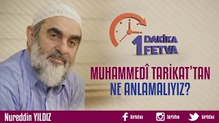 Muhammedî Tarikat’tan ne anlamalıyız?