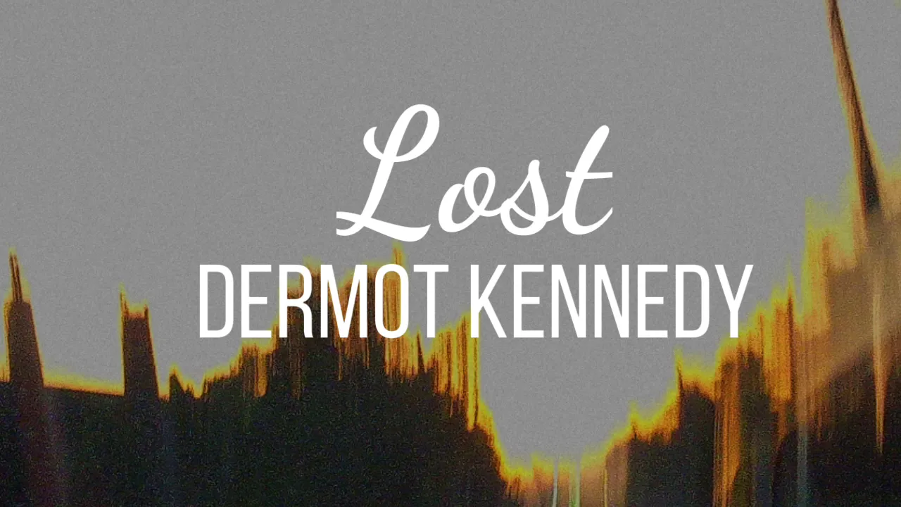 Lost - Dermot Kennedy | Lyrics