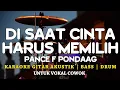 Download Lagu DI SAAT CINTA HARUS MEMILIH - PANCE F PONDAAG - KARAOKE AKUSTIK GITAR - NADA COWOK