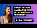 How This Tech Leader Stays Feminine in a Male Dominated Industry Lisa Neigut On The Ruby Hour