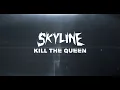 Lagu Skyline - Kill the Queen (Lyric Video)