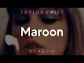 Taylor Swift - Maroon (8D AUDIO) [WERA HEADPHONES/EARPHONES]🎧