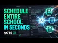 Schedule an ENTIRE SCHOOL in Seconds ACTS AI