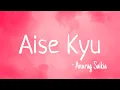 Download Lagu Aise Kyun - Anurag Saikia (LYRICS) I Borora Music