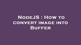 NodeJS How to convert image into Buffer