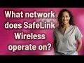 What network does SafeLink Wireless operate on