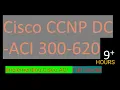 Lagu Cisco CCNP DCACI 300-620 Implementing Cisco ACI - Full Course