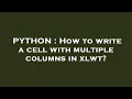 PYTHON How to write a cell with multiple columns in xlwt