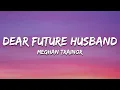 Download Lagu Meghan Trainor - Dear Future Husband (Lyrics)