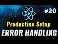 - Error Handling React JS Production Setup React Project Setup React JS