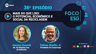 Mais do que lixo: o potencial econômico e social da reciclagem | Foco ESG #36