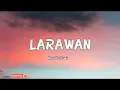 LARAWAN by: JRoa ft. Flow G (lyrics)