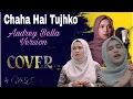 Cover Lagu India ~ Chaha Hai Tujhko (Audrey Bella Version)