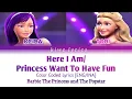 Barbie The Princess And The Popstar || Here I Am/Princess Just Want To Have Fun (Color Coded Lyrics)