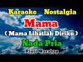 Download Lagu MAMA - KARAOKE || NADA PRIA || RINTO HARAHAP