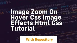 Image zoom on hover css image effects html css tutorial
