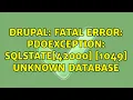 Drupal Fatal Error PDOException SQLSTATE 42000 1049 Unknown database