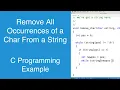 Removing all occurrences of a character from a string C Programming Example