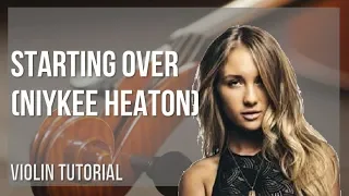Download How to play Starting Over by Niykee Heaton on Violin (Tutorial) MP3