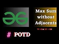 GFG POTD Max Sum without Adjacents Solution Java cpp Puneet Kumar IIITD