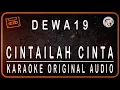 Download Lagu DEWA 19 - CINTAILAH CINTA - KARAOKE ORIGINAL AUDIO