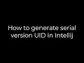 Java How to generate serial version UID in Intellij 5solution