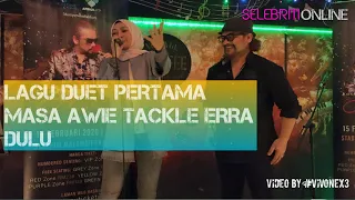 ini rupanyer first lagu duet masa awie nak tackle erra fazira dulu 