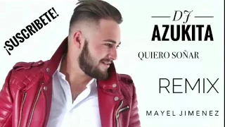 MAYEL JIMENEZ "QUIERO SOÑAR" REMIX DJ AZUKITA