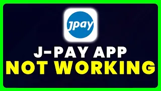 JPay App Not Working How to Fix JPay App Not Working
