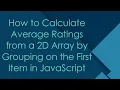How to Calculate Average Ratings from a 2D Array by Grouping on the First Item in JavaScript