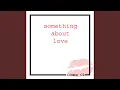 Download Lagu something about love