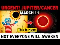 URGENT March 11 Jupiter Shift Only Chosen Souls Will Awaken