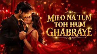 milo na tum toh hum ghabraye heart touching tiktok trending song