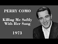 Download Lagu Perry Como - Killing Me Softly With Her Song - Legendas EN - PT-BR