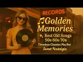 Download Lagu 🎵 Golden Memories ✨ Best Old Songs 50s 60s 70s – Timeless Classics Playlist | Sweet Nostalgia