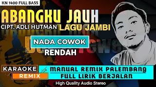 abangku jauh lagu jambi karaoke remix palembang